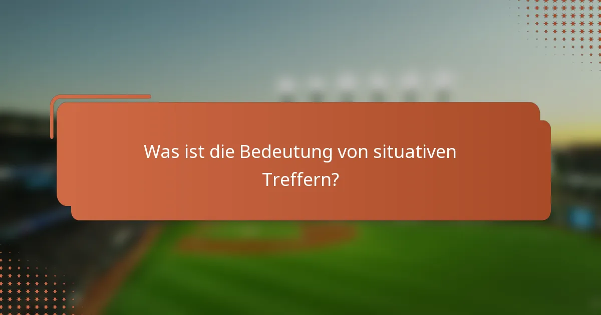 Was ist die Bedeutung von situativen Treffern?