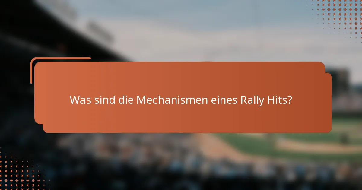 Was sind die Mechanismen eines Rally Hits?