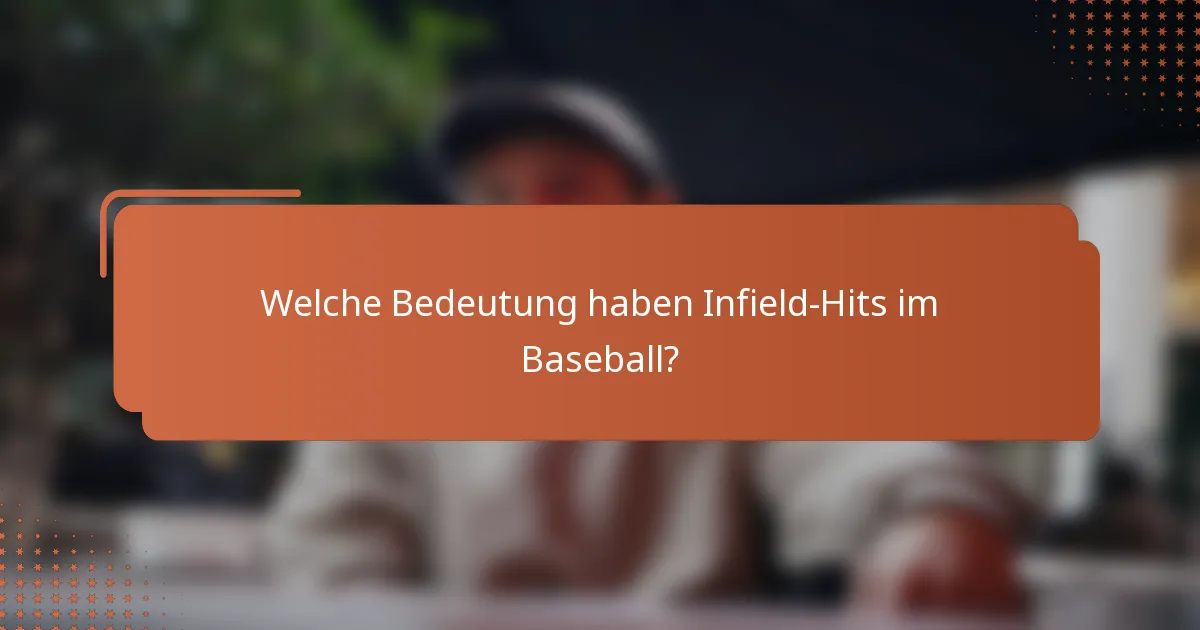 Welche Bedeutung haben Infield-Hits im Baseball?