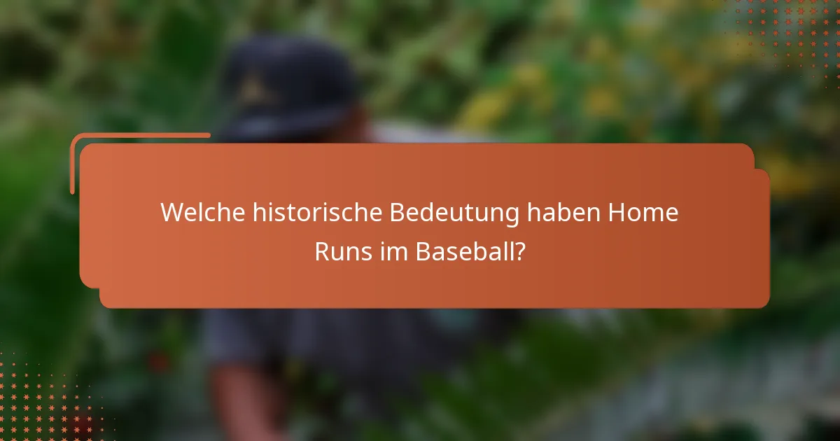 Welche historische Bedeutung haben Home Runs im Baseball?