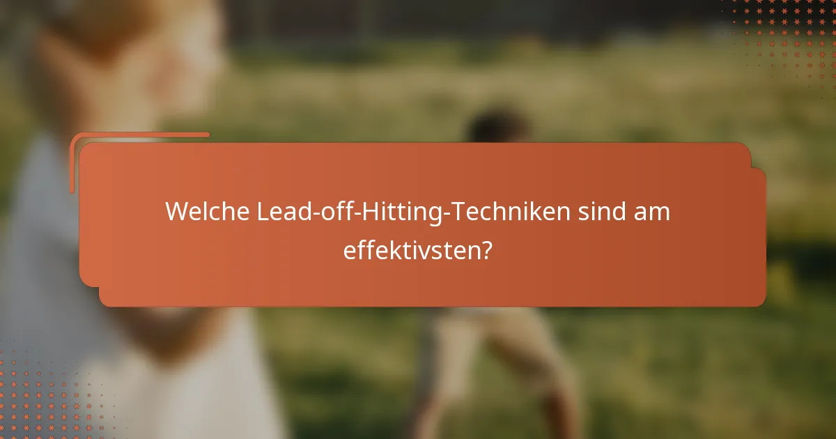 Welche Lead-off-Hitting-Techniken sind am effektivsten?