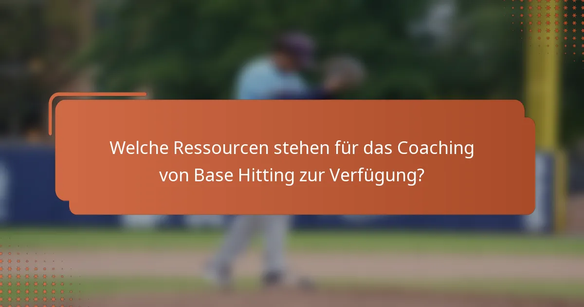 Welche Ressourcen stehen für das Coaching von Base Hitting zur Verfügung?