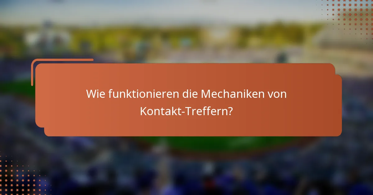 Wie funktionieren die Mechaniken von Kontakt-Treffern?