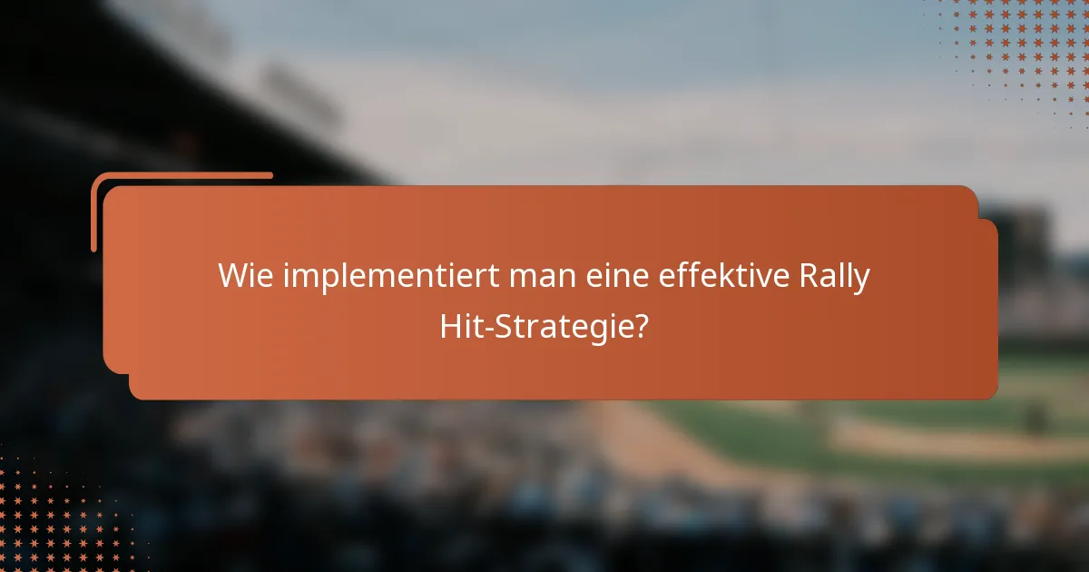 Wie implementiert man eine effektive Rally Hit-Strategie?