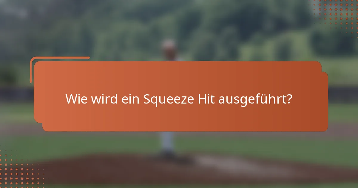 Wie wird ein Squeeze Hit ausgeführt?